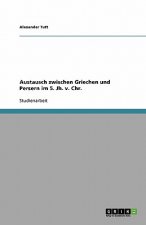 Austausch zwischen Griechen und Persern im 5. Jh. v. Chr.