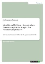 Identitat und Religion - Aspekte eines Zusammenspiels am Beispiel des Sozialisationsprozesses