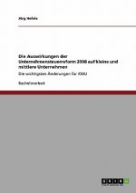 Auswirkungen der Unternehmensteuerreform 2008 auf kleine und mittlere Unternehmen