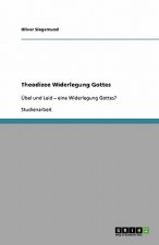Theodizee Widerlegung Gottes