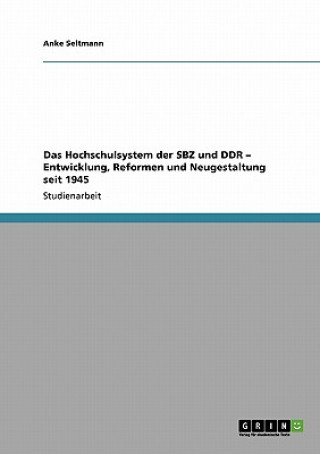Hochschulsystem der SBZ und DDR - Entwicklung, Reformen und Neugestaltung seit 1945