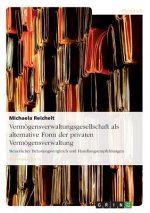 Vermoegensverwaltungsgesellschaft als alternative Form der privaten Vermoegensverwaltung