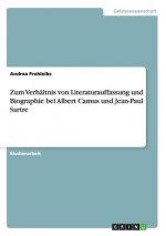 Zum Verhältnis von Literaturauffassung und Biographie bei Albert Camus und Jean-Paul Sartre