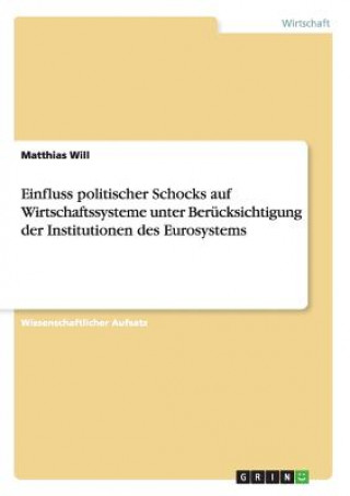 Einfluss politischer Schocks auf Wirtschaftssysteme unter Berucksichtigung der Institutionen des Eurosystems