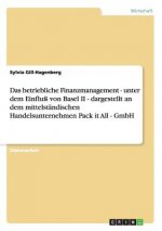 betriebliche Finanzmanagement - unter dem Einfluss von Basel II - dargestellt an dem mittelstandischen Handelsunternehmen Pack it All - GmbH