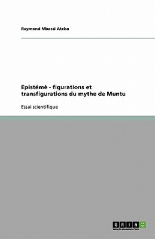 Episteme - figurations et transfigurations du mythe de Muntu