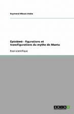 Episteme - figurations et transfigurations du mythe de Muntu