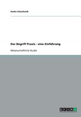 Begriff Praxis - eine Einfuhrung