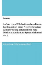 Aufbau eines DSL-Breitbandanschlusses mit Konfiguration eines Netzwerkrouters (Unterweisung Informations- und Telekommunikations-Systemelektroniker /-