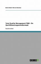 Total Quality Management TQM. Wettbewerbsvorteile durch Qualitat und Kundenzufriedenheit