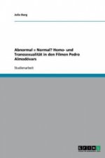 Abnormal = Normal? Homo- und Transsexualität in den Filmen Pedro Almodóvars