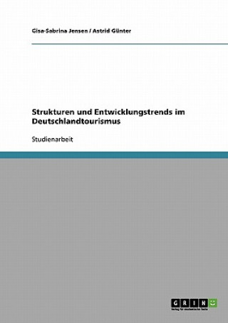 Strukturen und Entwicklungstrends im Deutschlandtourismus