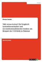 Talk versus Action? Ein Vergleich systemtheoretischer und neo-institutionalistischer Ansatze am Beispiel der US-Politik in Pakistan