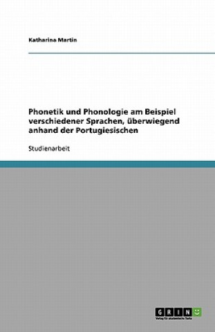 Phonetik und Phonologie am Beispiel verschiedener Sprachen, uberwiegend anhand der Portugiesischen