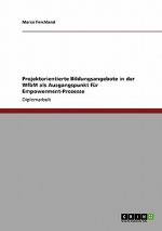 Projektorientierte Bildungsangebote in der WfbM als Ausgangspunkt fur Empowerment-Prozesse