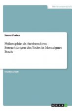 Philosophie als Sterbensform - Betrachtungen des Todes in Montaignes Essais
