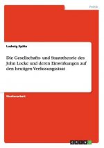 Die Gesellschafts- und Staatstheorie des John Locke und deren Einwirkungen auf den heutigen Verfassungsstaat