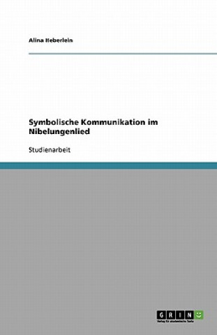 Symbolische Kommunikation Im Nibelungenlied