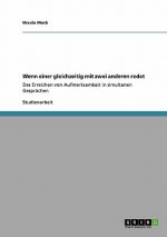 Wenn einer gleichzeitig mit zwei anderen redet