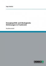 Energiepolitik und oekologische Stroemungen in Frankreich