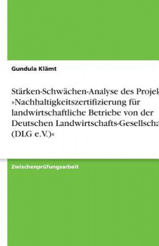 Beschreibung und Stärken-Schwächen-Analyse des Projektes »Nachhaltigkeitszertifizierung für landwirtschaftliche Betriebe von der Deutschen Landwirtsch