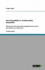 Pure Sexualitat vs. missbrauchte Sexualitat