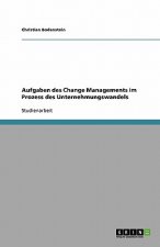 Aufgaben des Change Managements im Prozess  des Unternehmungswandels