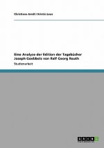 Eine Analyse der Edition der Tagebucher Joseph Goebbels von Ralf Georg Reuth