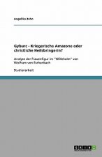 Gyburc - Kriegerische Amazone oder christliche Heilsbringerin?