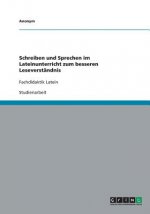 Schreiben und Sprechen im Lateinunterricht zum besseren Leseverständnis