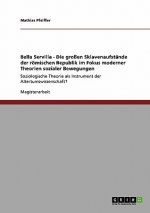 Bella Servilia - Die grossen Sklavenaufstande der roemischen Republik im Fokus moderner Theorien sozialer Bewegungen