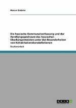 hessische Kommunalverfassung und der Handlungsspielraum des hessischen Oberburgermeisters unter den Besonderheiten von Kohabitationskonstellationen