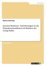 Investor Relations - Anforderungen an die Finanzkommunikation im Rahmen des Going Public