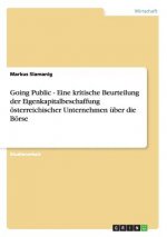 Going Public - Eine kritische Beurteilung der Eigenkapitalbeschaffung österreichischer Unternehmen über die Börse