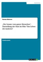 Sonate Vom Guten Menschen. Darstellung Der Stasi Im Film Das Leben Der Anderen
