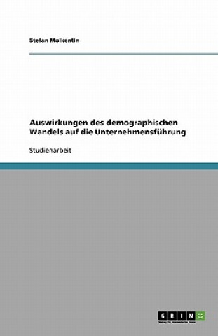 Auswirkungen des demographischen Wandels auf die Unternehmensfuhrung