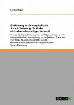 Einfuhrung in die vorschulische Sprachfoerderung fur Kinder nicht-deutschsprachiger Herkunft