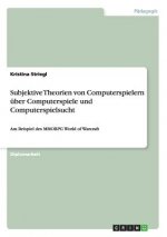 Subjektive Theorien von Computerspielern über Computerspiele und Computerspielsucht