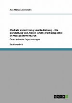 Mediale Vermittlung von Bedrohung - Die Darstellung von Außen- und Sicherheitspolitik in Pressekommentaren