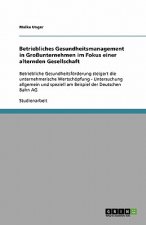 Betriebliches Gesundheitsmanagement in Grossunternehmen im Fokus einer alternden Gesellschaft