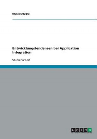Entwicklungstendenzen bei Application Integration