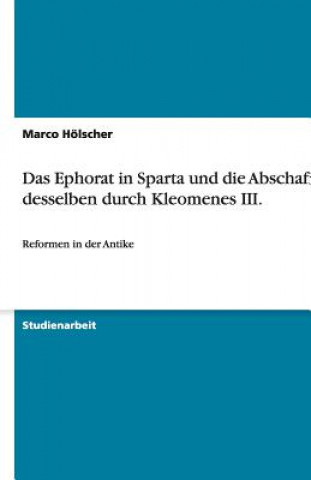 Das Ephorat in Sparta und die Abschaffung desselben durch Kleomenes III.