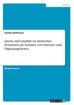 Quote und Qualitat im deutschen Fernsehen im Zeitalter von Internet- und Digitalangeboten