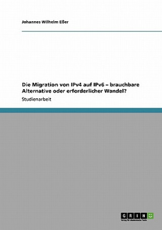 Migration von IPv4 auf IPv6 - brauchbare Alternative oder erforderlicher Wandel?