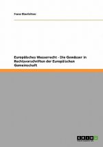 Europaisches Wasserrecht - Die Gewasser in Rechtsvorschriften der Europaischen Gemeinschaft