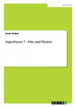 Superfrauen 7 - Film und Theater