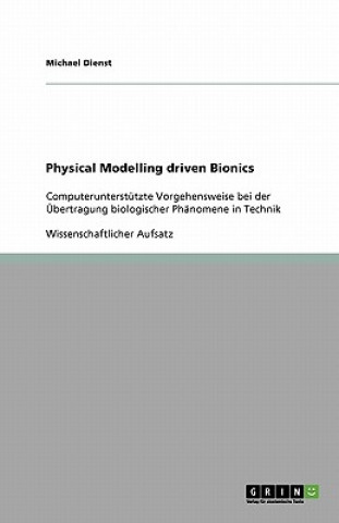 Physical Modelling driven Bionics