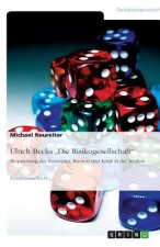 Ulrich Becks Die Risikogesellschaft. Besprechung des Konzeptes, Kontext und Kritik in der Analyse