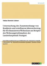 Untersuchung des Zusammenhangs von Kaufpreis und erzielbarem Jahresrohertrag fur frei finanzierten Wohnraum am Beispiel des Wohnungs(teil)marktes der