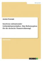 Insolvenz subnationaler Gebietskoerperschaften - Eine Reformoption fur die deutsche Finanzverfassung?